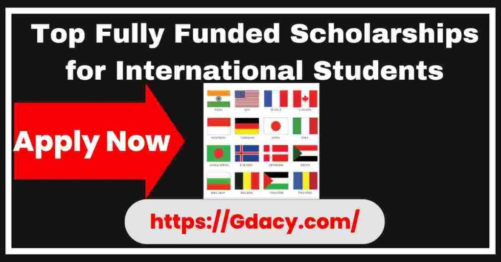Top Fully Funded Scholarships for International Students