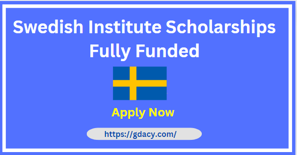 Swedish Institute Scholarships Fully Funded Gdacy.com