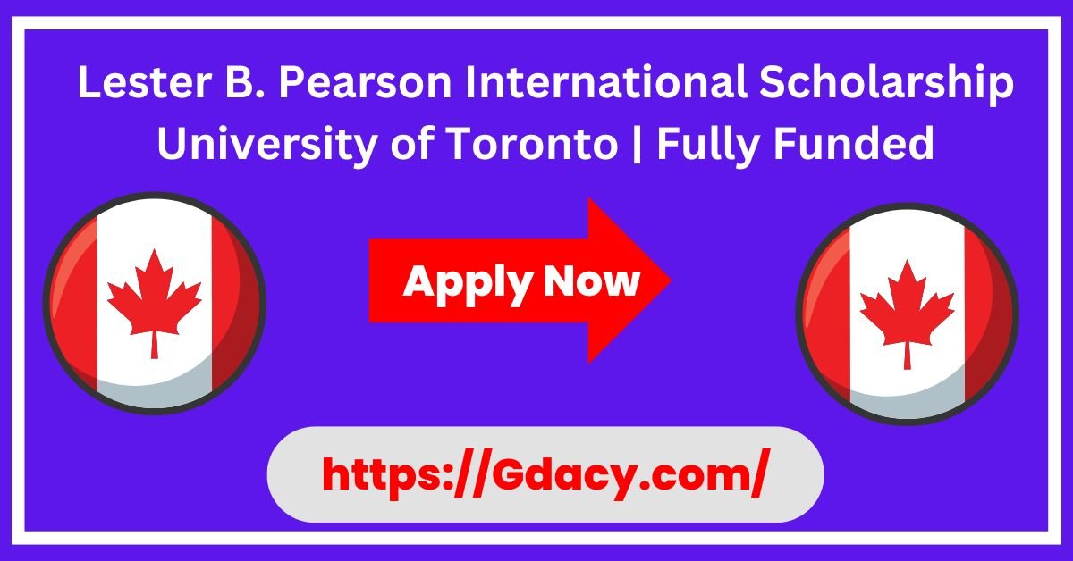 Lester B. Pearson International Scholarship 2025 University of Toronto Fully Funded