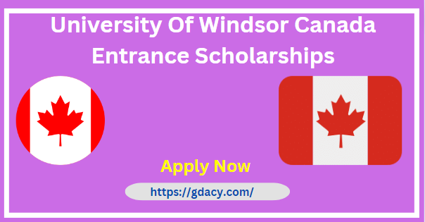 University Of Windsor Canada Entrance Scholarships 2024