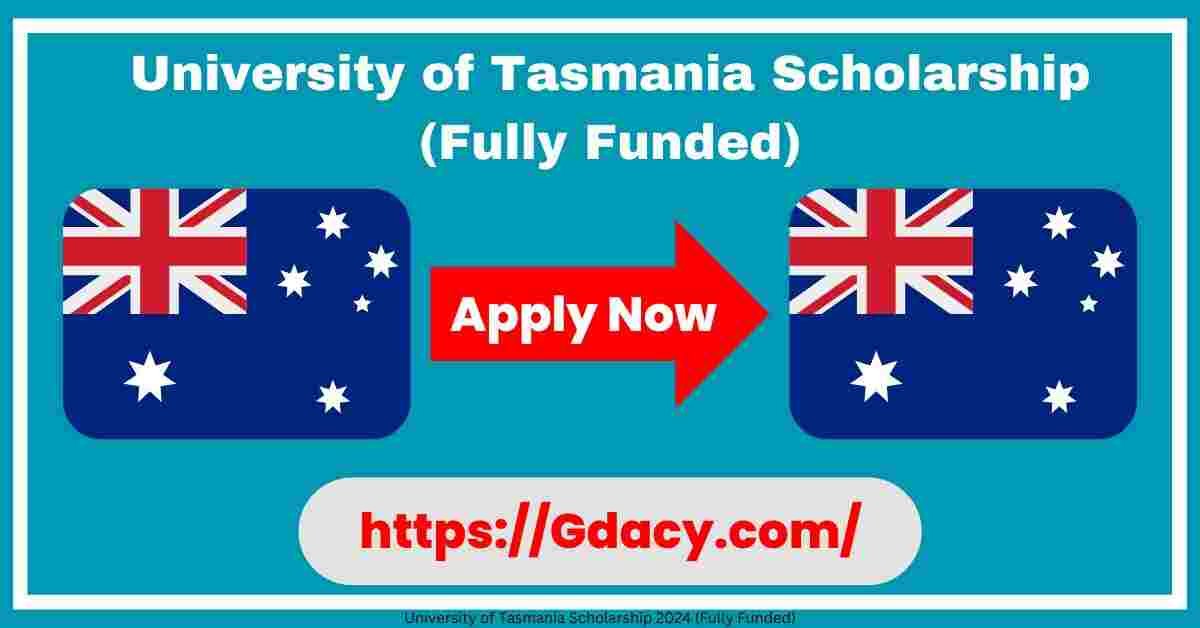 University of Tasmania Scholarship 2024 (Fully Funded)