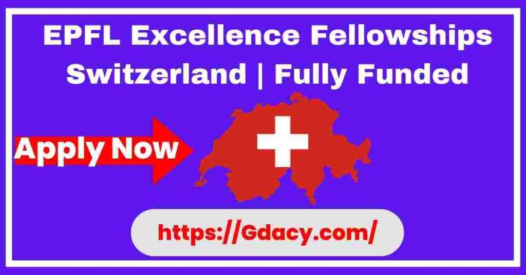 EPFL Excellence Fellowships 2025 Switzerland Fully Funded