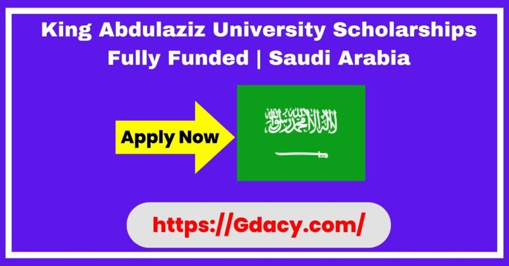 King Abdulaziz University Scholarships 2025 Fully Funded Saudi Arabia