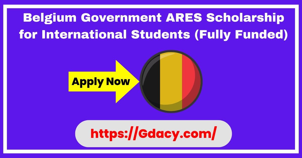 Belgium Government ARES Scholarship 2025-26 for International Students (Fully Funded)