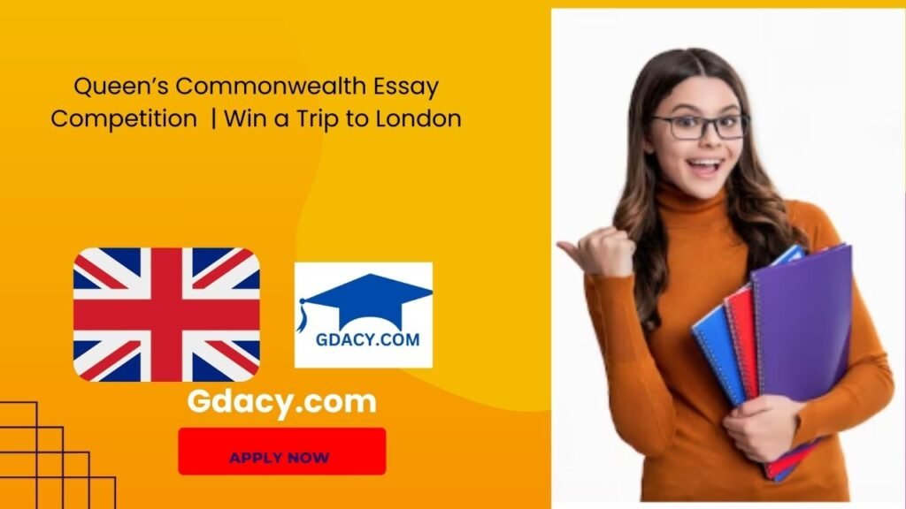 Queen’s Commonwealth Essay Competition 2025 Win a Trip to London