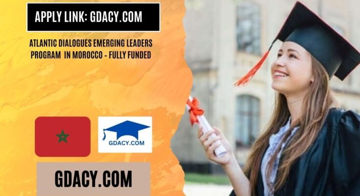Atlantic Dialogues Emerging Leaders Program 2025 in Morocco – Fully Funded