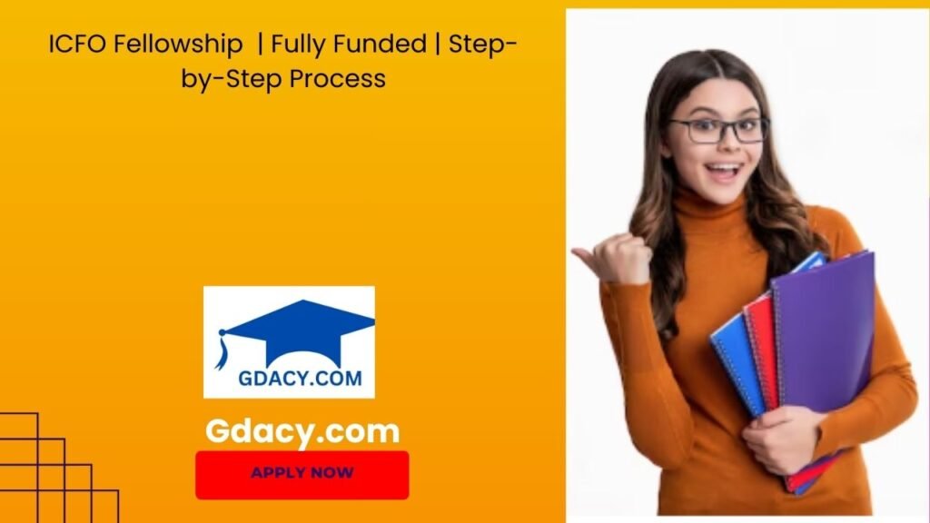 ICFO Fellowship 2025 Fully Funded Step-by-Step Process