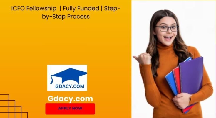 ICFO Fellowship 2025 Fully Funded Step-by-Step Process