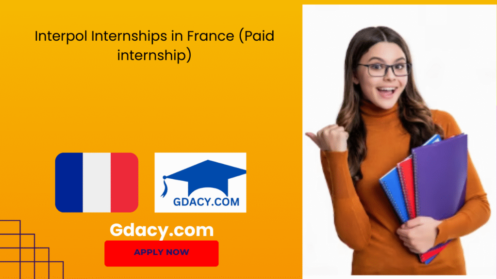 Interpol Internships 2025 in France (Paid internship)