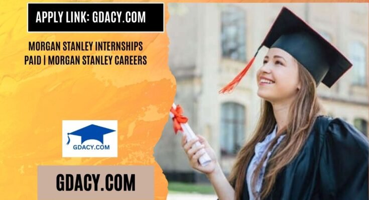 Morgan Stanley Internships 2025 Paid Morgan Stanley Careers