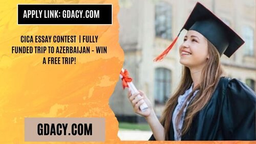 CICA Essay Contest 2025 Fully Funded Trip to Azerbaijan – Win a Free Trip!